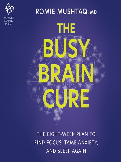 Title details for The Busy Brain Cure by Romie Mushtaq - Wait list